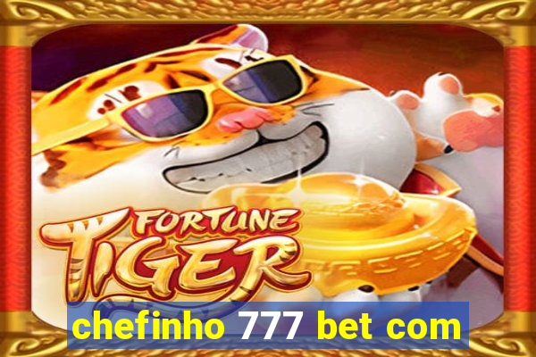 chefinho 777 bet com